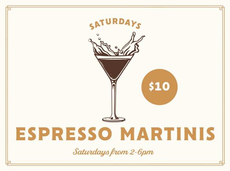 Saturday: $10 Espresso Martinis