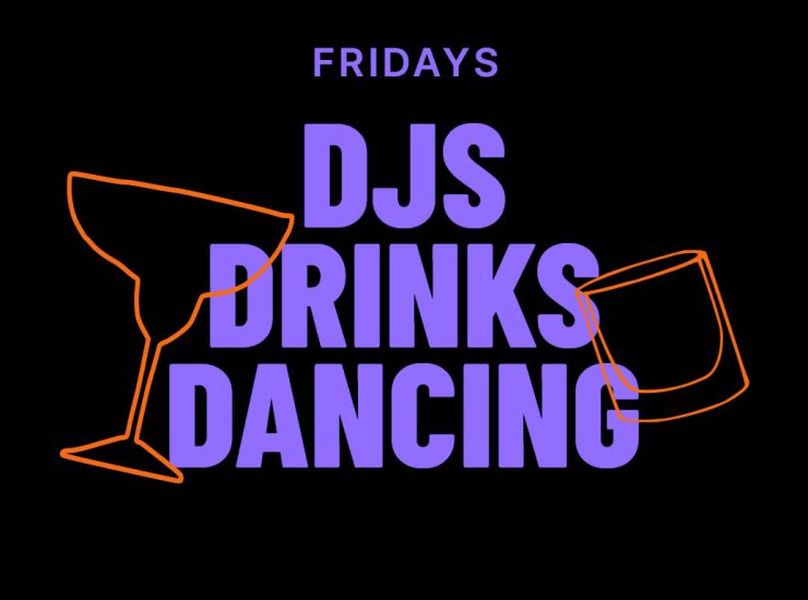 Friday: DJs, Drinks, Dancing